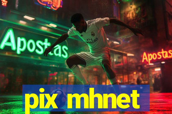 pix mhnet